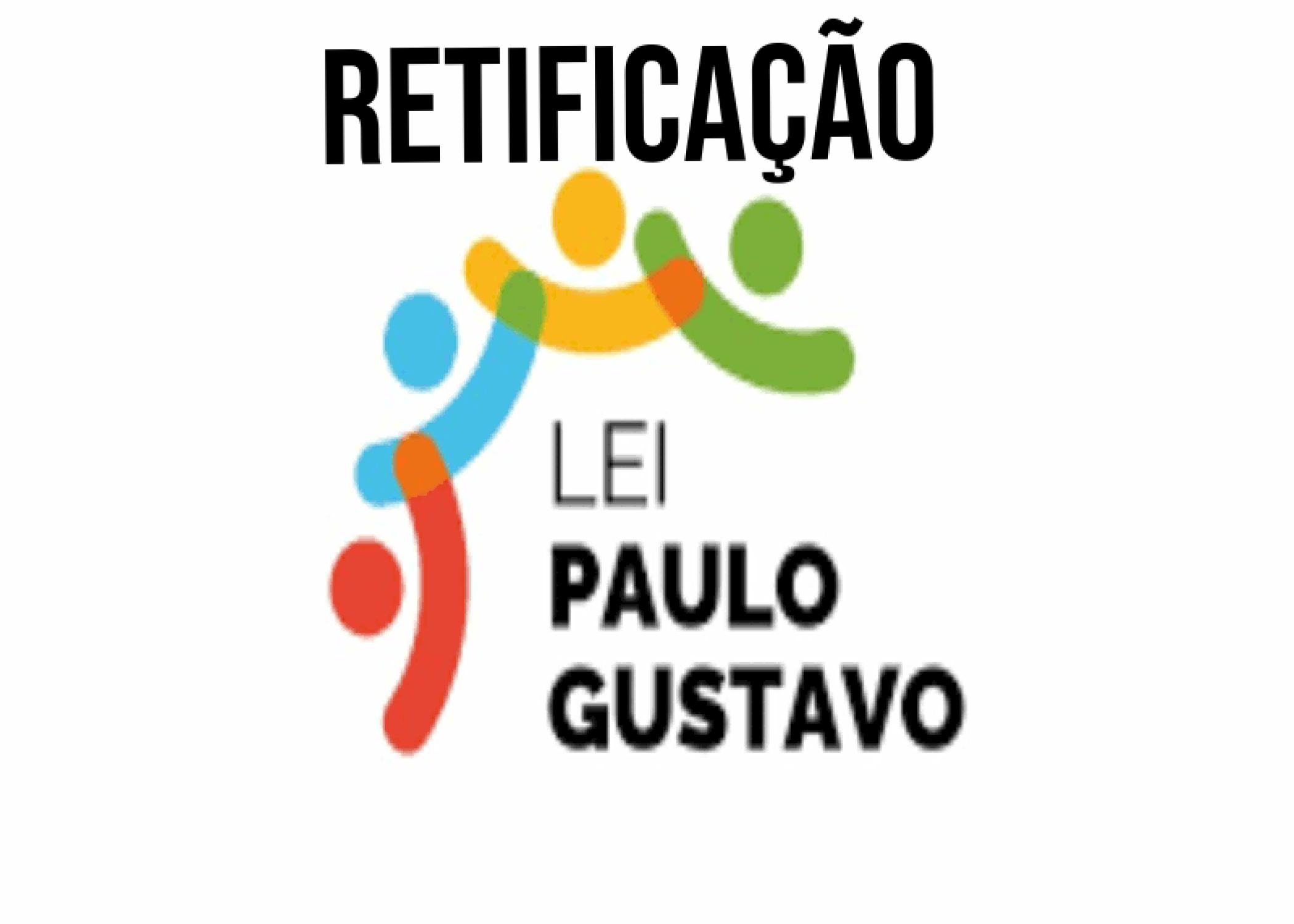 RETIFICAÇÃO DOS EDITAIS LEI PAULO GUSTAVO 